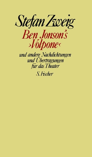 Zweig, Stefan. Ben Jonson's 'Volpone' und andere Nachdichtungen und Übertragungen für das Theater - (Gesammelte Werke in Einzelbänden). FISCHER, S., 2000.