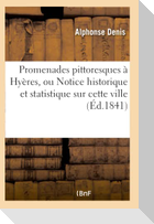 Promenades pittoresques à Hyères, ou Notice historique et statistique sur cette ville