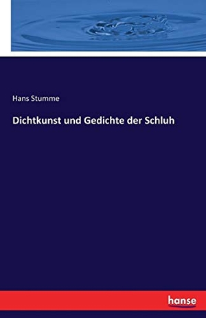 Stumme, Hans. Dichtkunst und Gedichte der Schluh. hansebooks, 2021.