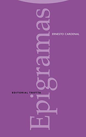 Cardenal, Ernesto. Epigramas. Editorial Trotta, S.A., 2001.