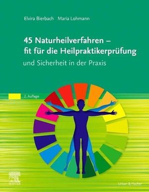 Bierbach, Elvira / Maria Lohmann. 45 Naturheilverfahren - fit für die Heilpraktikerprüfung und Sicherheit in der Praxis. Urban & Fischer/Elsevier, 2026.