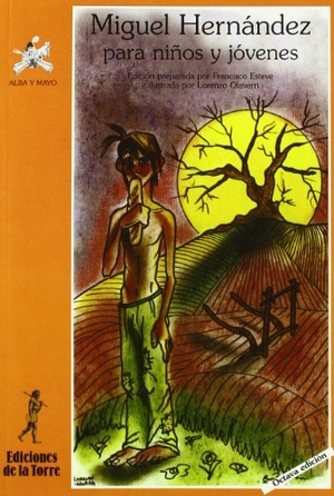 Hernández, Miguel. Miguel Hernández para niños y jóvenes. Ediciones de la Torre, 2010.
