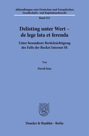 Sam, David. Delisting unter Wert - de lege lata et ferenda - Unter besonderer Berücksichtigung des Falls der Rocket Internet SE. Duncker & Humblot GmbH, 2024.