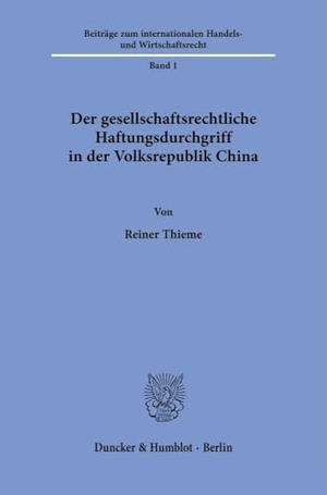 Thieme, Reiner. Der gesellschaftsrechtliche Haftungsdurchgriff in der Volksrepublik China. Duncker & Humblot GmbH, 2024.