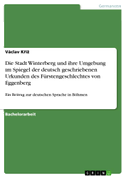 Die Stadt Winterberg und ihre Umgebung im Spiegel der deutsch geschriebenen Urkunden des Fürstengeschlechtes von Eggenberg aus der 2. Hälfte des 17. Jahrhunderts