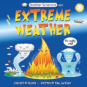 Jackson, Tom / Dan Green. Basher Science: Wild Weather: A Hot Topic! - It's Really Wild!. Kingfisher, 2023.
