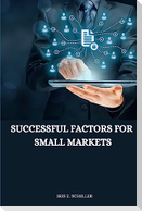 successful factors for small markets