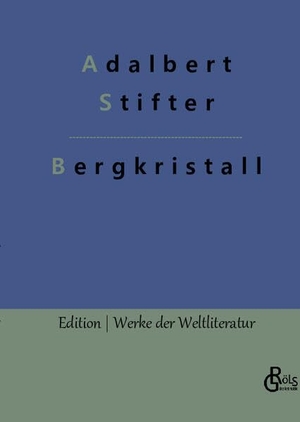 Stifter, Adalbert. Bergkristall. Gröls Verlag, 2022.