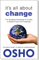 It's All About Change