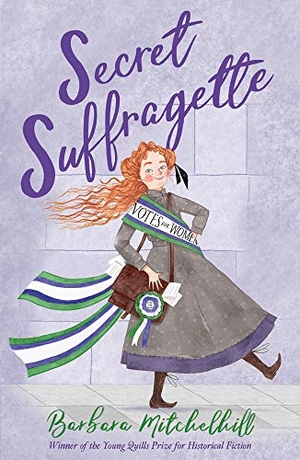 Mitchelhill, Barbara. Secret Suffragette. Andersen Press Ltd, 2019.