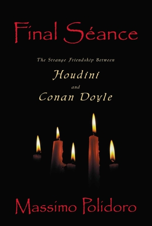 Polidoro, Massimo. Final Séance - The Strange Friendship Between Houdini and Conan Doyle. Globe Pequot Publishing Group Inc, 2001.