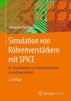 Potchinkov, Alexander. Simulation von Röhrenverstärkern mit SPICE - PC-Simulationen von Elektronenröhren in Audioverstärkern. Springer Fachmedien Wiesbaden, 2015.