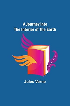 Jules Verne. A Journey into the Interior of the Earth. Alpha Editions, 2022.
