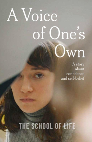Of Life, The School / The School Of Life. A Voice of One's Own - a story about confidence and self-belief. The School of Life Press, 2023.
