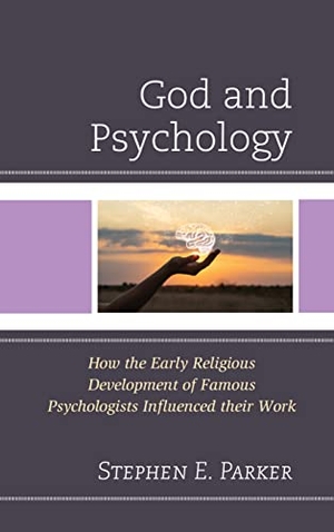 Parker, Stephen E.. God and Psychology - How the Early Religious Development of Famous Psychologists Influenced their Work. Lexington Books, 2022.