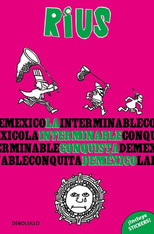 Rius. La Interminable Conquista de Mã(c)Xico / The Endless Conquest of Mexico. Prh Grupo Editorial, 2026.