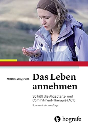 Wengenroth, Matthias. Das Leben annehmen - So hilft die Akzeptanz- und Commitment-Therapie (ACT). Hogrefe AG, 2016.