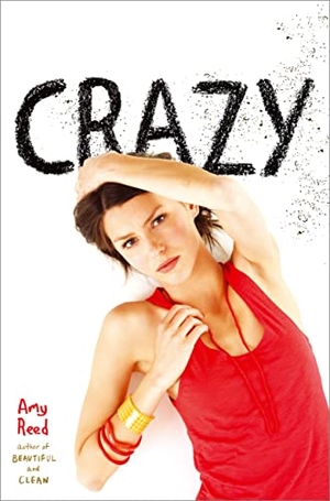 Reed, Amy. Crazy. Simon Pulse, 2012.