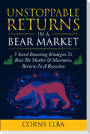 Unstoppable Returns In a Bear Market