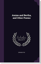 Amian and Bertha, and Other Poems