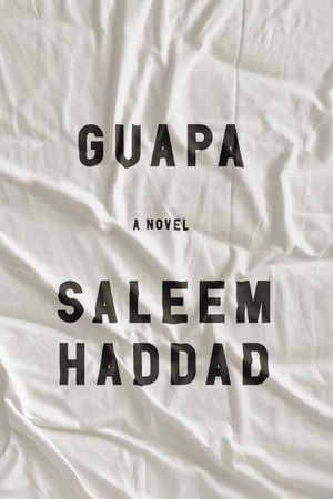 Haddad, Saleem. Guapa. Other Press (NY), 2026.