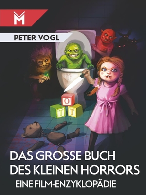 Vogl, Peter. Das große Buch des kleinen Horrors - Eine Film-Enzyklopädie. Mühlbeyer Filmbuchverlag, 2018.