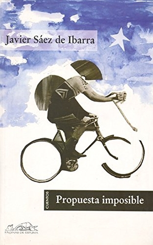 Sáez de Ibarra, Javier. La propuesta imposible : cuento. Páginas de Espuma SL, 2008.