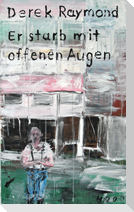 Er starb mit offenen Augen