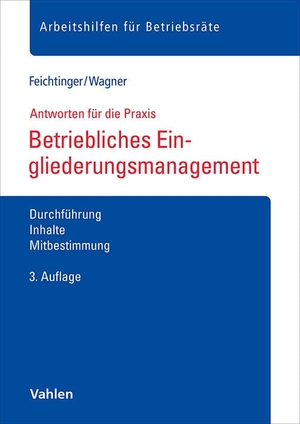 Feichtinger, Sabine / Magdalena Wagner. Betriebliches Eingliederungsmanagement - Durchführung, Inhalte, Mitbestimmung. Vahlen Franz GmbH, 2024.