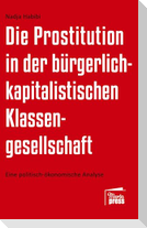 Die Prostitution in der bürgerlich-kapitalistischen Klassengesellschaft