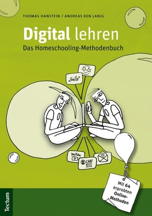 Hanstein, Thomas / Andreas Ken Lanig. Digital lehren - Das Homeschooling-Methodenbuch. Tectum Verlag, 2020.
