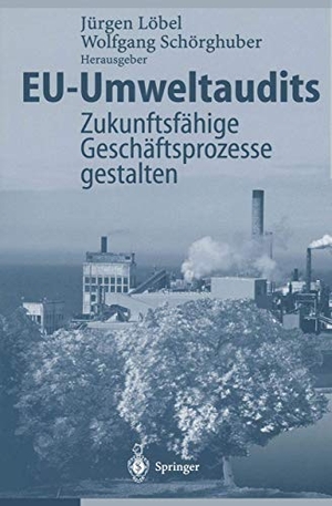 Schörghuber, Wolfgang / Jürgen Löbel (Hrsg.). EU-Umweltaudits - Zukunftsfähige Geschäftsprozesse gestalten. Springer Berlin Heidelberg, 2011.