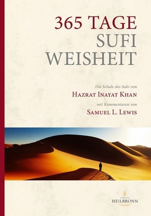 Inayat Khan, Hazrat / L. Samuel Lewis. 365 Tage Sufi-Weisheit. Verlag Heilbronn, 2018.