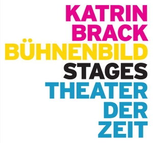 Brack, Katrin / Finzi, Samuel et al. Katrin Brack - Bühnenbild / Stages. Theater der Zeit GmbH, 2010.