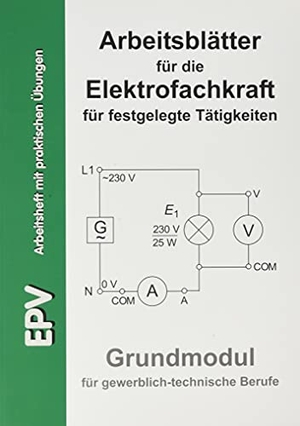 Grohmann, Siegfried / Jürgen Ziemann. Arbeitsblätter für die Elektrofachkraft für festgelegte Tätigkeiten - Grundmodul für gewerblich-technische Berufe. EPV Verlagsgesellschaft M, 2007.