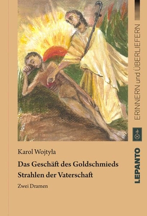 Wojtyla, Karol. Vor dem Geschäft des Goldschmieds. Strahlen der Vaterschaft - Zwei Dramen. Lepanto Verlag OHG, 2026.