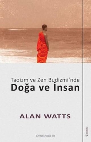 Watts, Alan. Taoizm ve Zen Budizminde Doga ve Insan. Sola Unitas Academy, 2022.