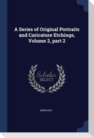 A Series of Original Portraits and Caricature Etchings, Volume 2, part 2