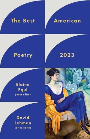 Lehman, David / Elaine Equi. The Best American Poetry 2023. Scribner Book Company, 2023.