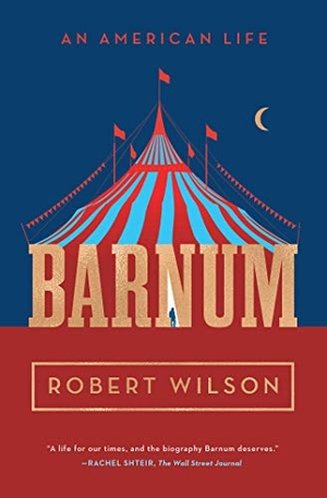 Wilson, Robert. Barnum - An American Life. Simon & Schuster, 2020.