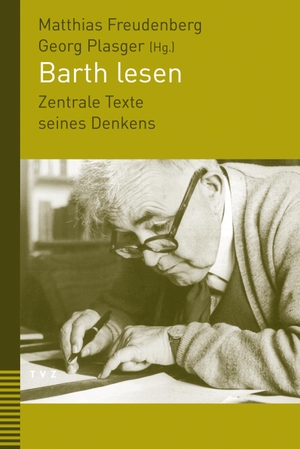 Freudenberg, Matthias / Georg Plasger (Hrsg.). Barth lesen - Zentrale Texte seines Denkens. Theologischer Verlag Ag, 2019.