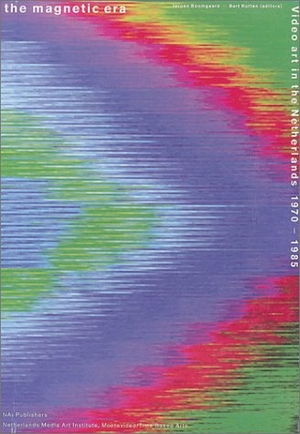 Boomgaard, Jeroen / Bart Rutten et al (Hrsg.). The Magnetic Era: Video Art in the Netherlands 1970-1985. Nai010 Publishers, 2003.