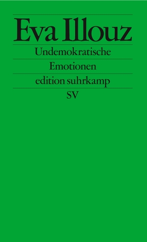 Illouz, Eva. Undemokratische Emotionen - Das Beispiel Israel. Suhrkamp Verlag AG, 2023.