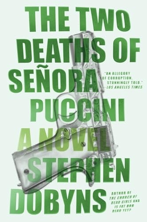 Dobyns, Stephen. The Two Deaths of Senora Puccini. Penguin Publishing Group, 2015.