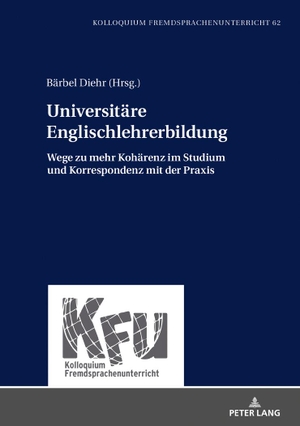 Diehr, Bärbel (Hrsg.). Universitäre Englischlehrerbildung - Wege zu mehr Kohärenz im Studium und Korrespondenz mit der Praxis. Peter Lang, 2018.