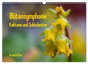 Blütensymphonie - Kakteen und Sukkulenten (Wandkalender 2025 DIN A3 quer), CALVENDO Monatskalender