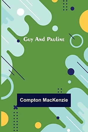 Mackenzie, Compton. Guy and Pauline. Alpha Editions, 2022.