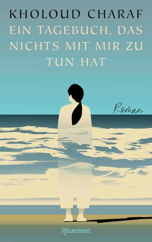 Charaf, Kholoud. Ein Tagebuch, das nichts mit mir zu tun hat. Pfaueninsel, 2026.
