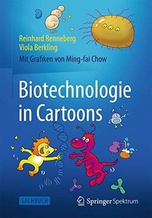 Renneberg, Reinhard / Viola Berkling. Biotechnologie in Cartoons. Springer-Verlag GmbH, 2015.