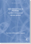 Core Clinical Cases in Psychiatry